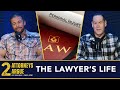 The Lawyer's life | 2 Attorneys Argue