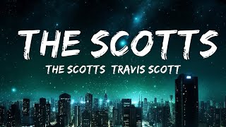 THE SCOTTS, Travis Scott - THE SCOTTS (Lyrics) ft. Kid Cudi | 25min Top Version