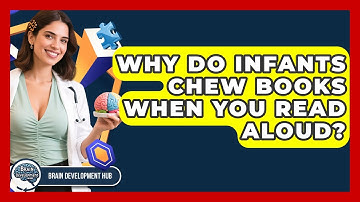 Why Do Infants Chew Books When You Read Aloud? - Brain Development Hub