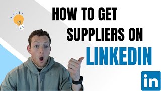 How To Use LinkedIn To Get Suppliers (It's A Secret Loop)