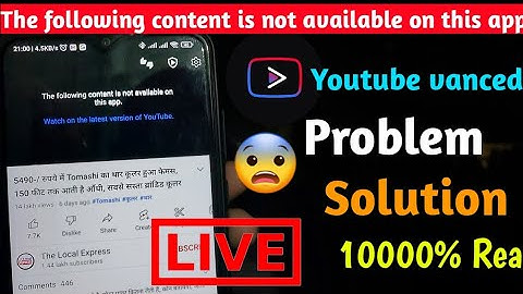 The following content is not available on this app showing on youtube vanced solution 100% Working