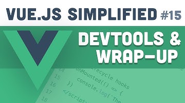 Vue.js Simplified - DevTools & Wrap-up (#15)