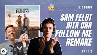 Making 'Follow Me' By Sam Feldt & Rita Ora?! | FL Studio Remake Tutorial + FLP (Part 2)