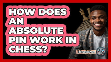 How Does An Absolute Pin Work In Chess? - The Board Game Xpert