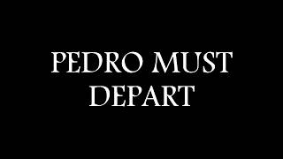 Pedro Must Depart