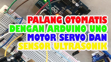 Palang Pintu Otomatis Dengan Arduino Uno, Motor Servo dan, Sensor Ultrasonik.