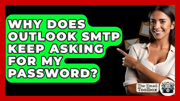 Why Does Outlook SMTP Keep Asking For My Password? - TheEmailToolbox.com