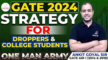 GATE 2024 Strategy for Droppers & College Students | Ankit Goyal | One Man Army