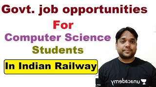 What are the scope for a Computer science engineer in Indian railway? screenshot 4