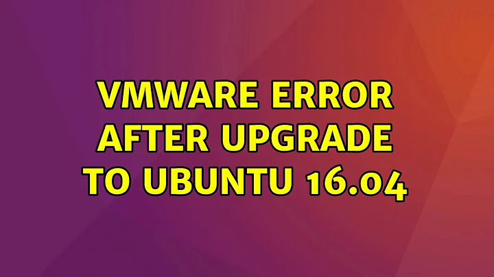 vmware error after upgrade to ubuntu 16.04