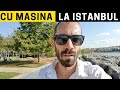 Cat  COSTA un drum cu masina pana la ISTANBUL