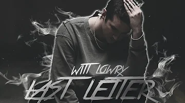 Witt Lowry - Last Letter (VERY EMOTIONAL)