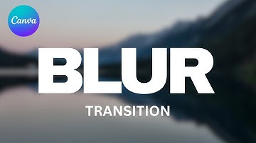 Master Smooth Blur Transitions in Canva: Elevate Your Designs