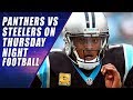Panthers vs Steelers: Thursday Night Football