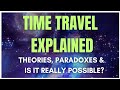 Time travel explained theories paradoxes  is it really possible englishexpeditions