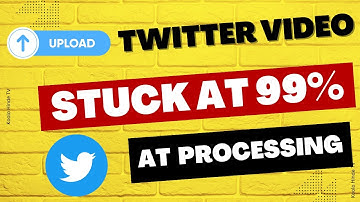 How to Fix "Twitter Video Processing Stuck at 99%" Error-Twitter video processing stuck at 99%