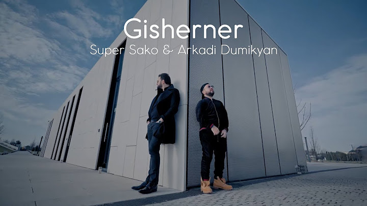 Super Sako & Arkadi Dumikyan - Gisherner (Аркадий Думикян Cупер Sако) (Official Music Video)