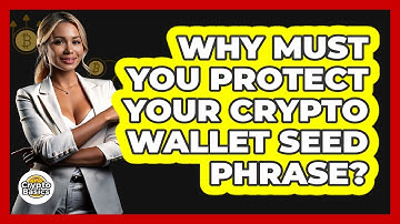 Why Must You Protect Your Crypto Wallet Seed Phrase? - CryptoBasics360.com