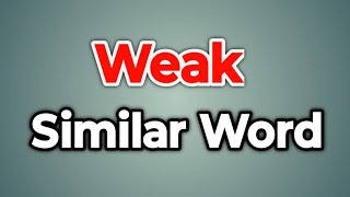 Weak Similar Word || Synonyms of Weak | Words Tube