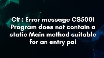 C# : Error message CS5001 Program does not contain a static Main method suitable for an entry poi