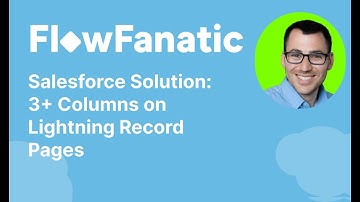 Salesforce Solution: 3+ Columns on Lightning Record Pages