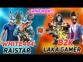 WHITE444,RAISTAR VS B2K,LAKA GAMER || BEST MATCH EVER || WHO WON??