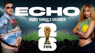 Echo - Daddy Yankee x Shenseea (Letra/Lyrics)