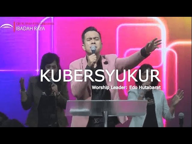 Kubersyukur Bapa (Symphony Worship) Medley S'bab Kau Besar By Edo Hutabarat (GBI Sukawarna) class=