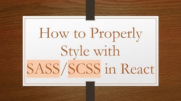 How to Properly Style with SASS/SCSS in React