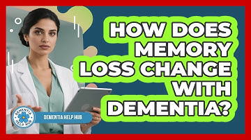 How Does Memory Loss Change with Dementia?