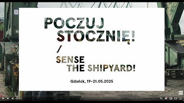 „Poczuj Stocznie / Sense the Shipyard – Topolski/Forciniti/Saskia 21.05.2025 r”