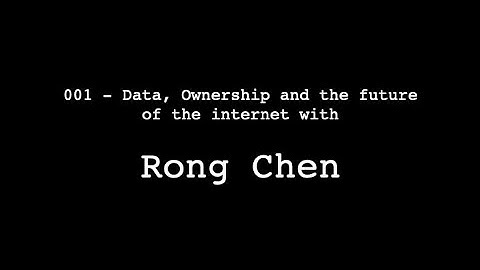 The Changing World: Data, Ownership and the Future of the Internet w/ Rong Chen