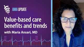 What value-based care is and why everyone is talking about it with Maria Ansari, MD