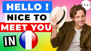 HOW TO GREET IN FRENCH / SAY HELLO IN FRENCH / NICE TO MEET YOU IN FRENCH / Relax You Learn French