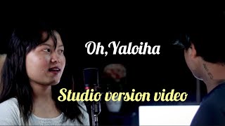 OH YALOIHA / new kaubru studio version/pinki chakma ft Znmolshoy