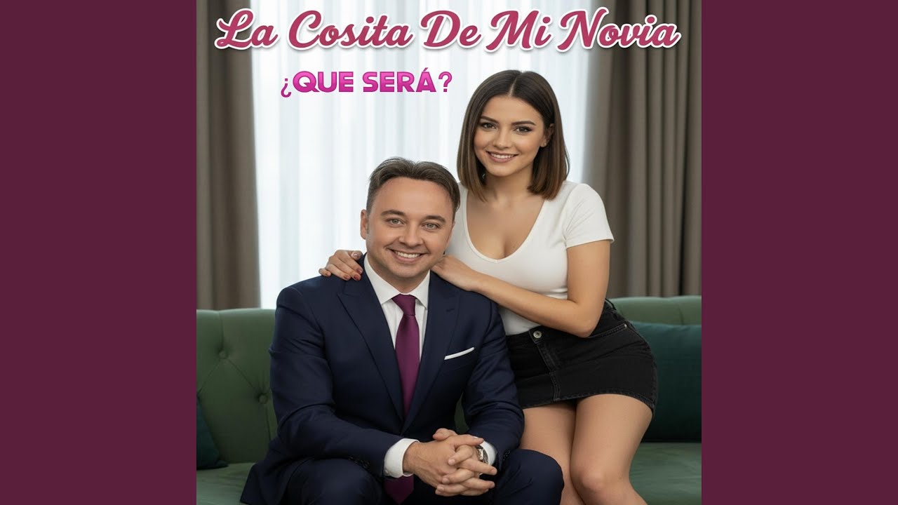 La Cosita De Mi Novia