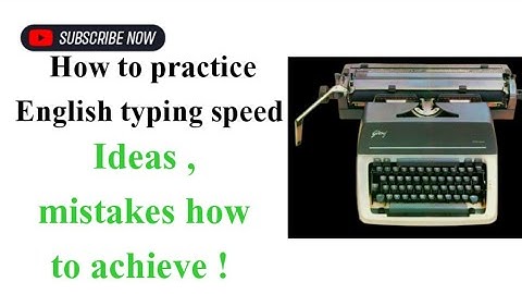 How to practice English typing speed paper ideas, mistakes how to achieve!