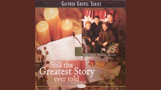 Video thumbnail of "Gaither Vocal Band - It's Still The Greatest Story Ever Told"