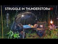 ⚡STRUGGLE IN RAINSTORM & THUNDERSTORM‼️CAMPING IN THUNDERSTORM WITH FLOATING TENT‼️