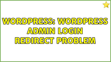 Wordpress: Wordpress Admin Login Redirect Problem (2 Solutions!!)