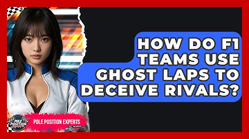 How Do F1 Teams Use Ghost Laps To Deceive Rivals? - Pole Position Experts