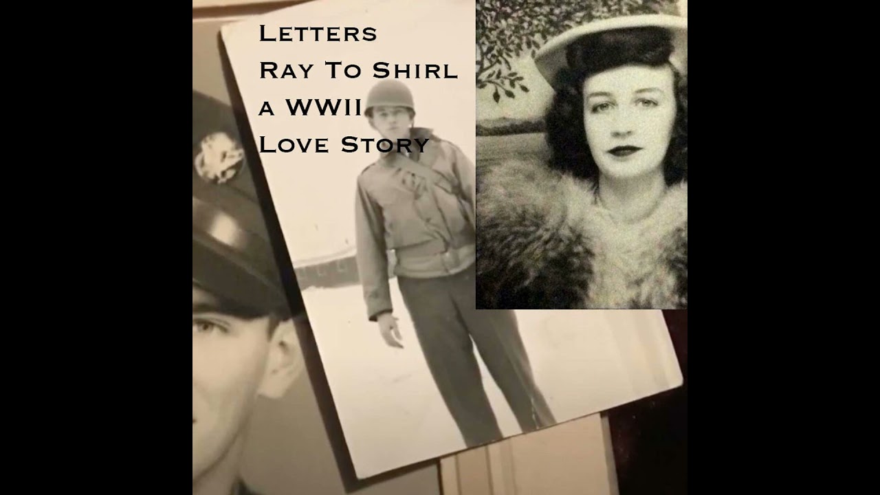 Letters Ray To Shirl a WWII Love Story June 11 and July 27 1943