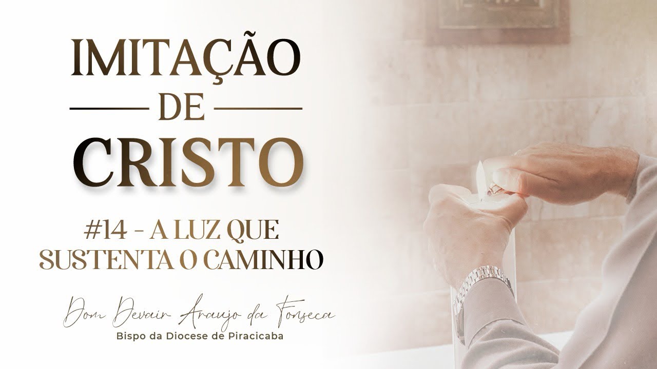 Imitação de Cristo | #14 - A Luz que Sustenta o Caminho | Dom Devair Araújo da Fonseca
