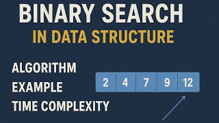 Binary Search in Data Structure | Algorithm, Example, and Time Complexity Explained