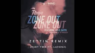 Reepa ft. OJ - Zone Out (Zettin Remix pt.2 ft. Lavonz)