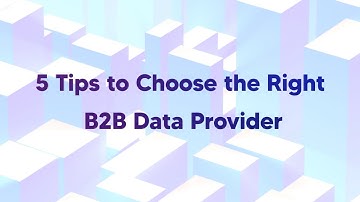 5 Tips to Choose the Right B2B Data Provider