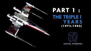 THE TRIPLE I YEARS (Star Wars, TRON, Westworld, LOOKER) (Digital Pioneers - Part 1)