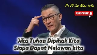 JIKA TUHAN DIPIHAK KITA, SIAPA DAPAT MELAWAN KITA || Khotbah Ps Philip Mantofa || FHnL Channel