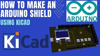 KiCad Tutorial  - How to make your own Arduino Shield using KiCad