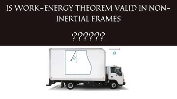 Is work-energy theorem valid in non-inertial frames? | Physics Interactive Questions
